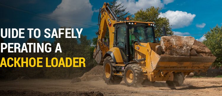 Information to Safely Working a Backhoe Loader