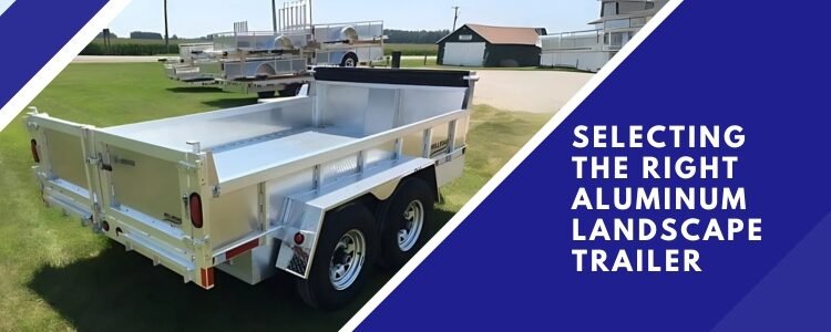 Choosing the Proper Aluminum Panorama Trailer